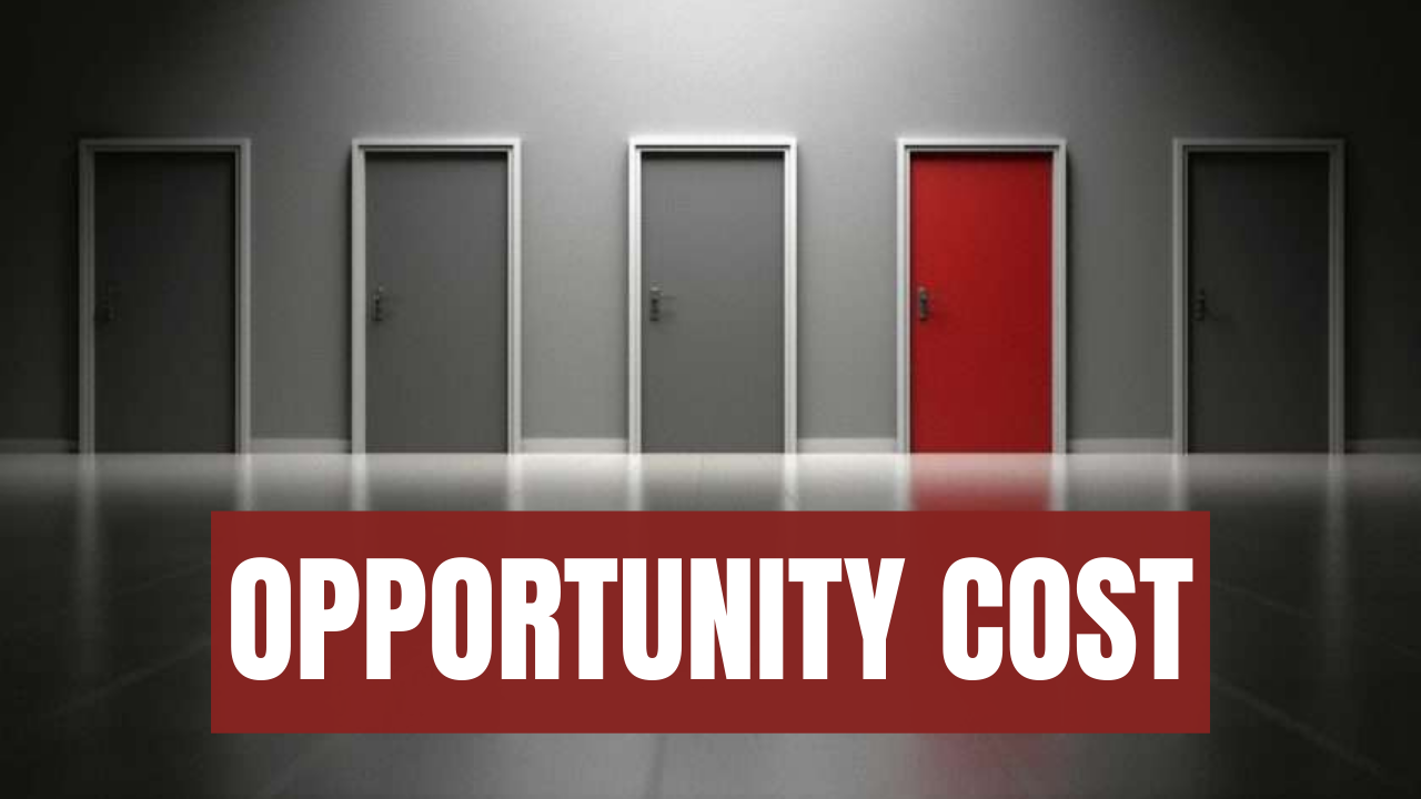 OPPORTUNITY COST